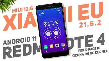 Xiaomi EU 21.6.2 Android 11 Update For Redmi Note 4 | Kizuna R9 OC Kernel | Fixed Face ID & More