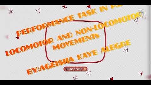 LOCOMOTOR and Non LOCOMOTOR  movements (Performance task in P.E )