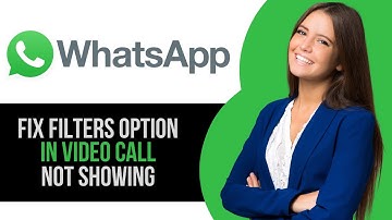 How to Fix Filters Option Not Showing in Video Call on WhatsApp Mobile