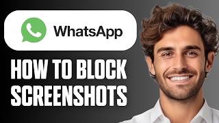 How To Block Screenshot On WhatsApp Profile Picture (Quick Guide 2026)