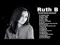 Ruth B. Greatest Hits Full Album & Top 20 Cute Couple Popular Songs 2022