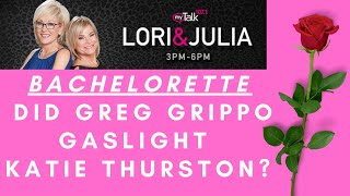#Bachelorette Breakdown: Did Greg Grippo Gaslight Katie Thurston?
