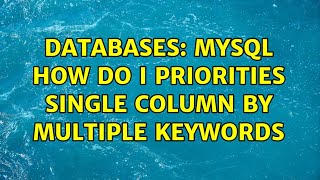 Databases: MySQL how do I priorities single column by multiple keywords (2 Solutions!!)