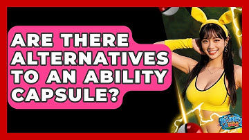 Are There Alternatives To An Ability Capsule? - The Trainers Guide