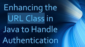 Enhancing the URL Class in Java to Handle Authentication