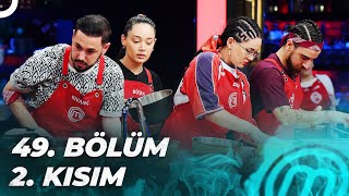 MASTERCHEF TÜRKİYE 49. BÖLÜM 2. KISIM