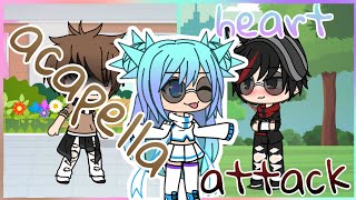 Video thumbnail of "Acapella & Heart Attack || Gacha Life || GLMV"