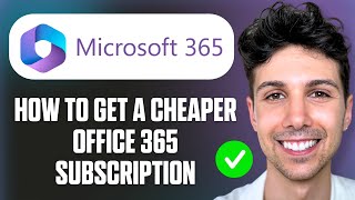 How to Get Office 365 Subscription Cheaper  - Full Guide