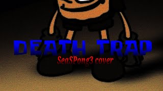 DEATHTRAP  vs SeaSP0ng3 (Death Toll Cover)