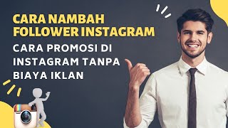 Cara menambah follower instagram dan cara Promosi Instagram Tanpa Biaya Iklan