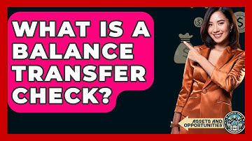 What Is A Balance Transfer Check? - AssetsandOpportunity.org