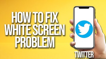How To Fix Twitter White Screen Problem