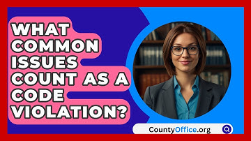 What Common Issues Count As A Code Violation? - CountyOffice.org