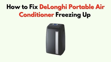 How to Fix DeLonghi Portable Air Conditioner Freezing Up – Filter, Coil & Airflow Troubleshooting