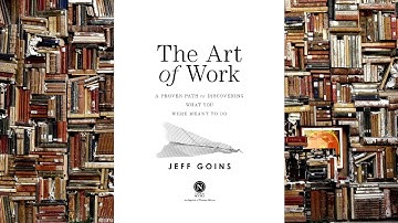 Book summary: "The Art of Work: A Proven Path to Discovering What You Were Meant to Do" - Jeff Goins