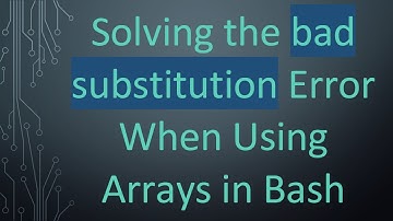 Solving the bad substitution Error When Using Arrays in Bash