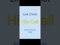 Andrew Murray Like Christ #chosen #realleadership #servantkings