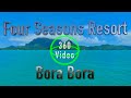 French Polynesia - Four Seasons Resort Bora Bora : 360º Luxury Resort Tour in 5.7k VR