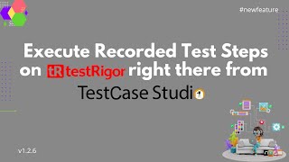 #NewFeature: Execute the recorded steps on testRigor right there from TestCase Studio.