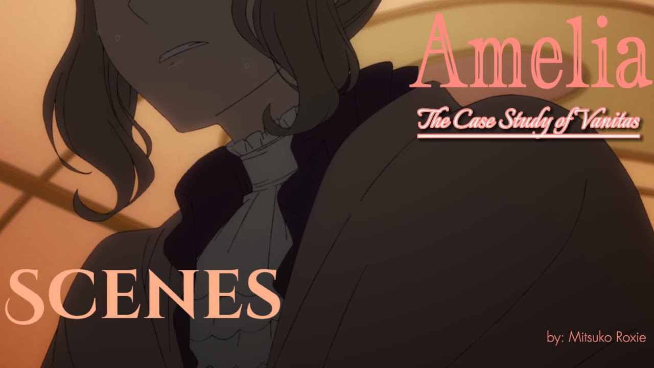 Ruth Amelia Scenes HD - 1080p60fps || The Case Study of Vanitas ...