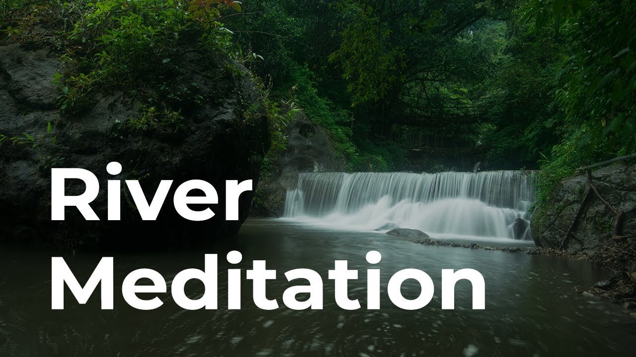 down the river, best music ever , relaxation and calmness meditation music River Meditation