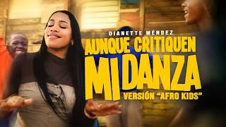 Aunque Critiquen Mi Danza - Dianette Mendez - (Afro Version)