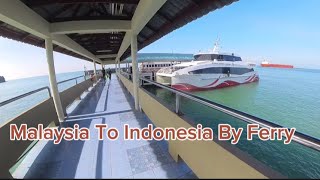 Malaysia 🇲🇾 To Indonesia 🇮🇩 By Ferry