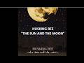 HUSKING BEE ”THE SUN AND THE MOON” 訳詞