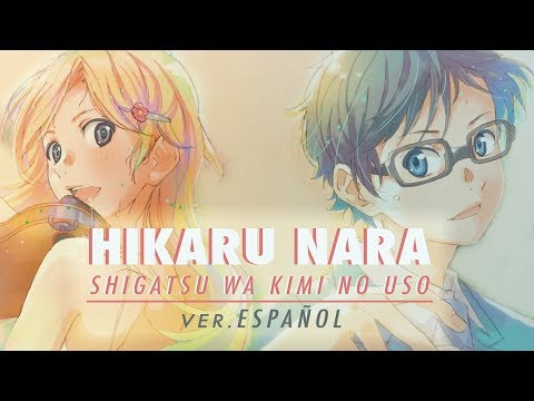 Hikaru Nara - Shigatsu wa Kimi no Uso OP1 [Fandub Español] Tooru&Amaia