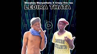 Ledira thata(feat Crazyfire rsa X Shxakes Manyathela) Official video 