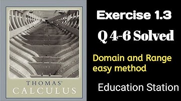 Domain and Range. Thomas Calculus| Exercise 1.3| Q4-6. Lecture in Hindi by Education Station.