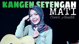 KANGEN SETENGAH MATI - WANDRA | Cover by Nafidha