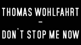 Thomas Wohlfahrt - Don&#39;t stop me now