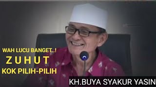 Ini lucu banget.ZUHUD kok pilih-pilih.KH.BUYA SYAKUR YASIN