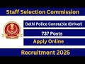 Delhi Police Driver Form fill up, Delhi Police Driver New Vacancy 2025| Driver 737 Post,દિલ્હી પોલીસ
