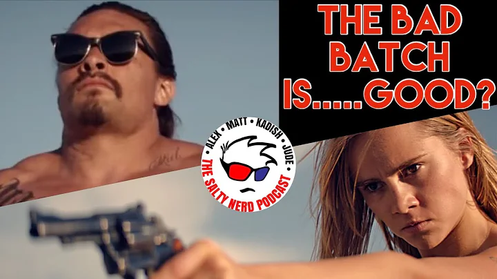 Salty Nerd: The Bad Batch Is... Good? [Review]