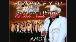 AQUEL INMENSO AMOR EL COYOTE Y SU BANDA TIERRA SANTA
