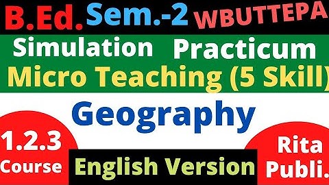 B.Ed. Sem.-2 / Geography Micro teaching Simulation Practicum / English version / Course: 1.2.3 /