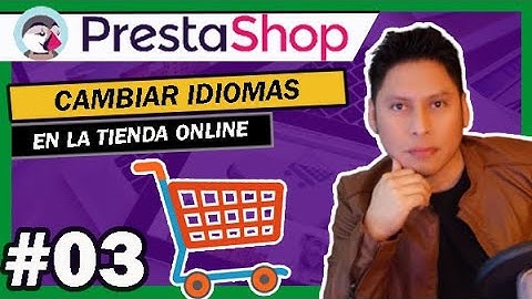 🛒 03 Cómo Cambiar Idiomas en PrestaShop  💸💰 【 Español ✚ Ingles 】