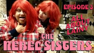 Rebel Sisters Ep. 3 | All About Lainy