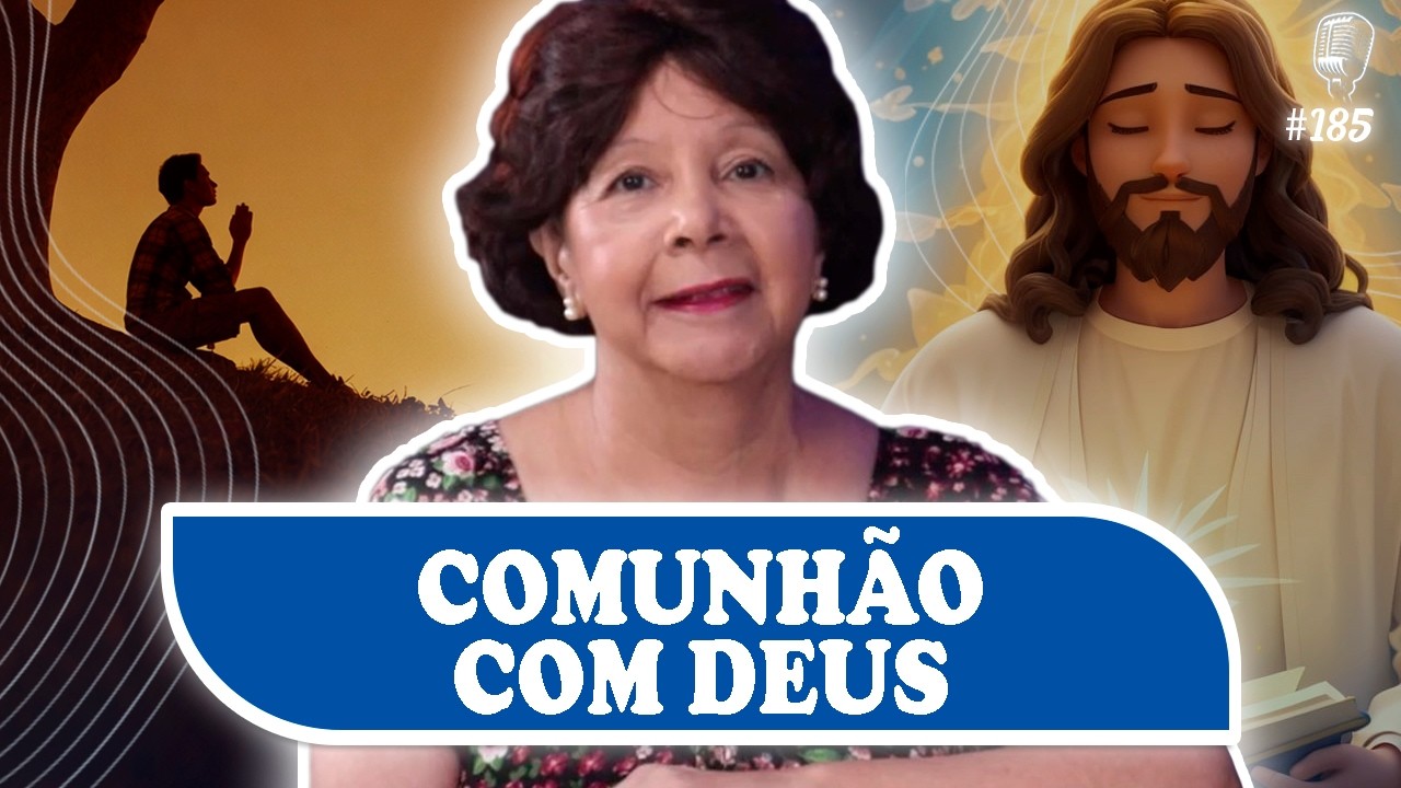 COMUNHÃO COM DEUS - Leda - Recomeçar Podcast #185
