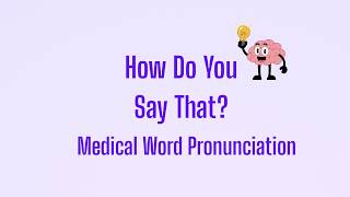 How to Pronounce Medical Terms | Word Pronunciation