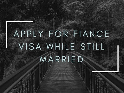 Can you apply for fiancee visa while still married