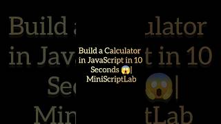 “Build a Calculator in JavaScript in 10 seconds 😱” #shorts #js #miniproject #viralshorts
