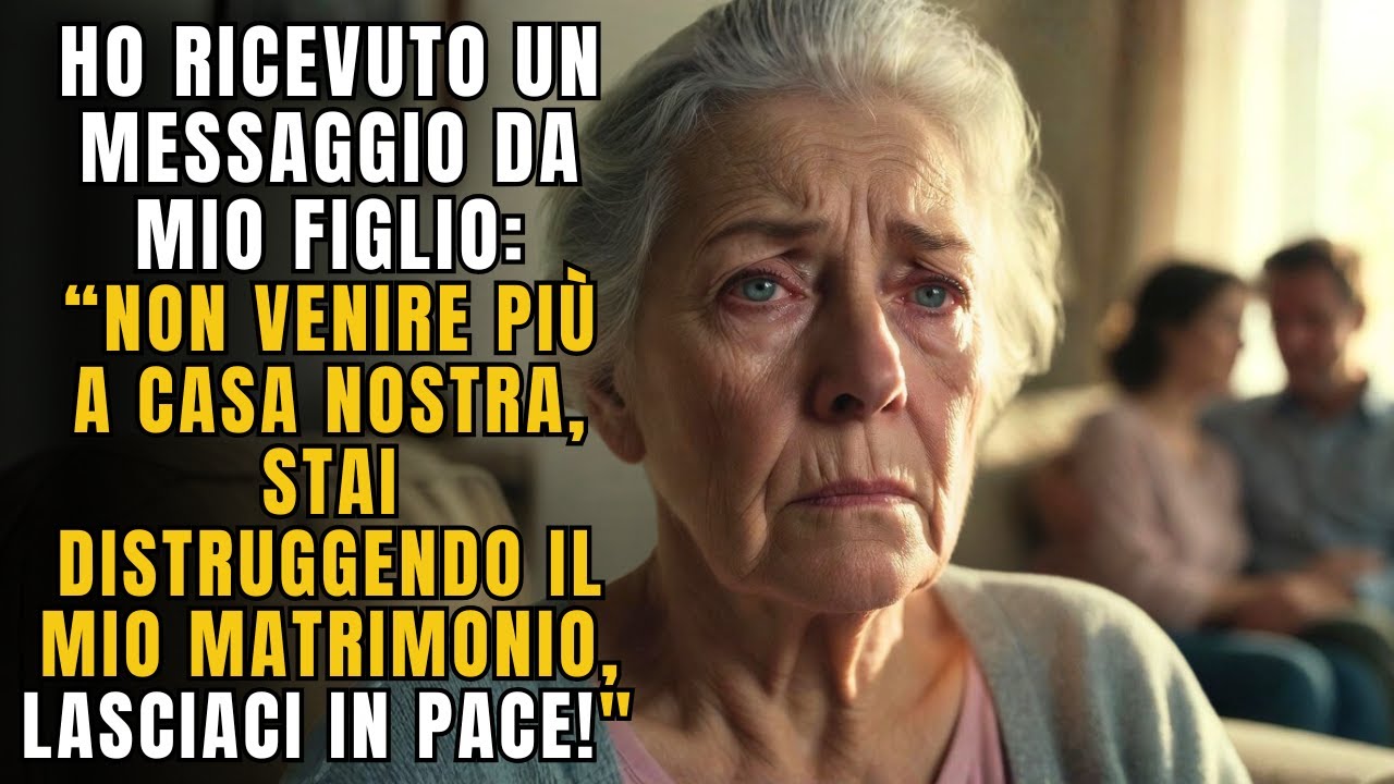 Ho ricevuto un messaggio da mio figlio: “NON VENIRE più a casa nostra, LASCIACI IN PACE!