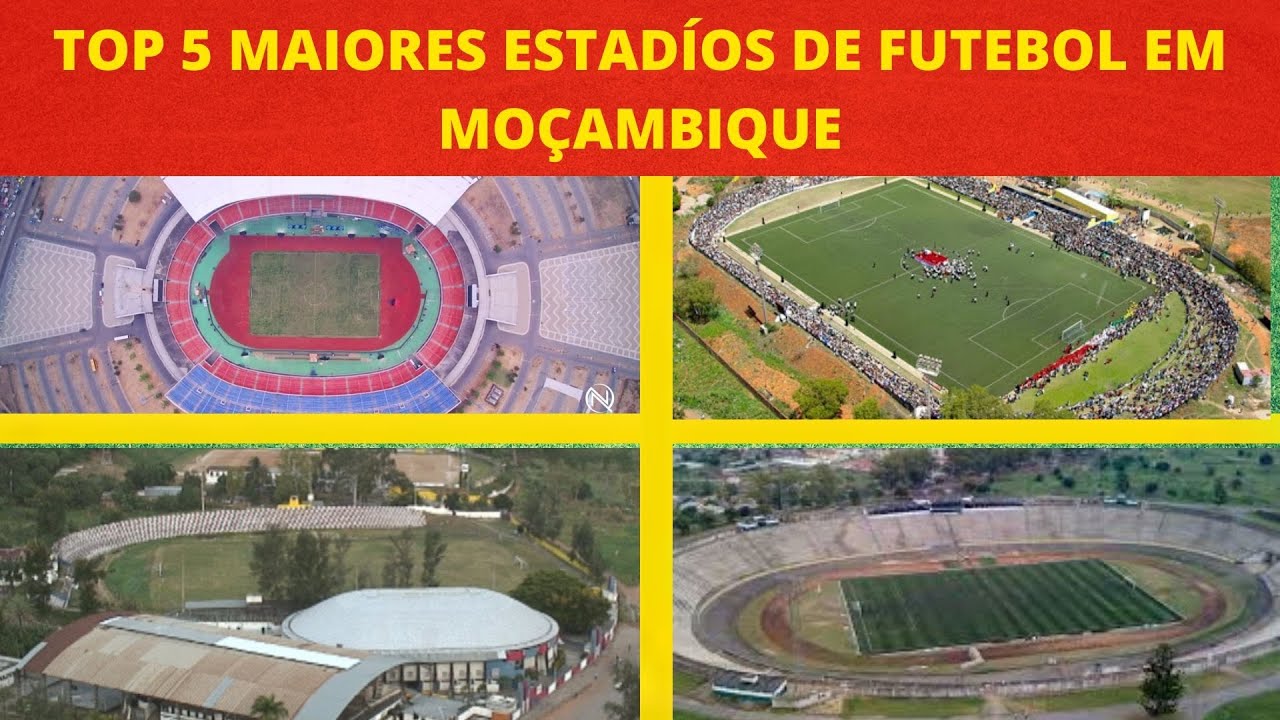 TOP 5 MAIORES ESTÁDIOS DE FUTEBOL EM MOÇAMBIQUE