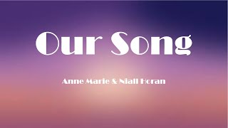 Anne Marie & Niall Horan - Our Song (Lyrics)