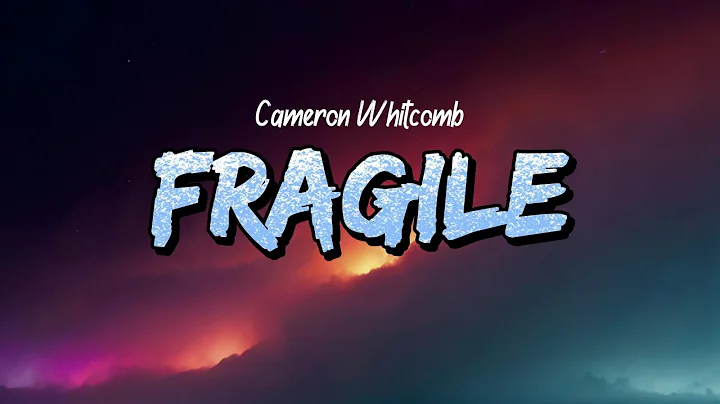 Cameron Whitcomb – Fragile (Lyrics)