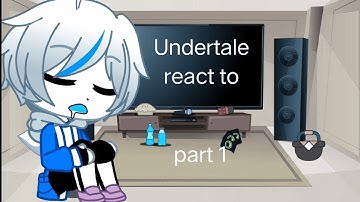 Undertale react to     part 1                               (first video,lazy,short)