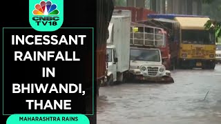 Mumbai Rains | Incessant Rainfall In Bhiwandi, Thane | Maharashtra | CNBC TV18